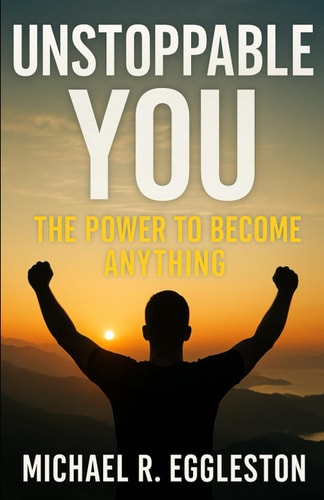 Unstoppable YOU The Power To Become Anything