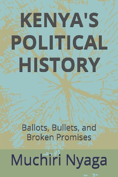 KENYAS POLITICAL HISTORY: Ballots, Bullets, and Broken Promises