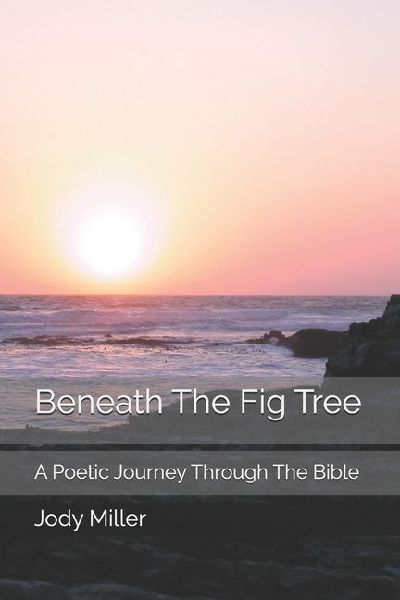 Beneath The Fig Tree: A Poetic Journey Through The Bible