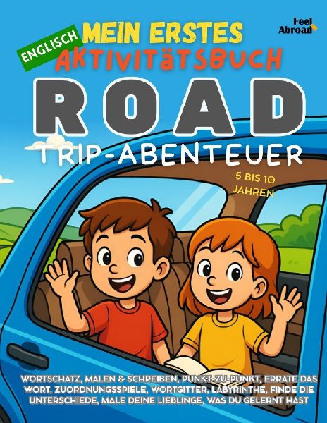 Mein Erstes Englisch Aktivitätsbuch: Road-Trip-Abenteuer - Englisch lernen mit Reisespielen, Vokabeln und Konzentrationsrätseln für Kinder von 5-10 Jahren