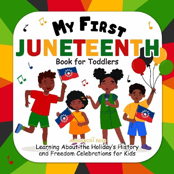 My First Juneteenth Book for Toddlers: Learning About the Holiday's History and Freedom Celebrations for Kids