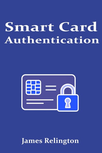 Smart Card Authentication Concepts, Protocols, and Deployment