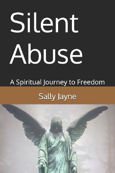 Silent Abuse: A Spiritual Journey to Freedom