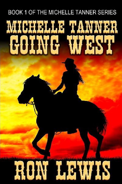 Michelle Tanner Going West: Book 1 of the Classic Western series