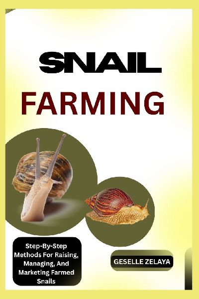 SNAIL FARMING: Everything You Need To Know About Snail Farming For Profit Or Hobby