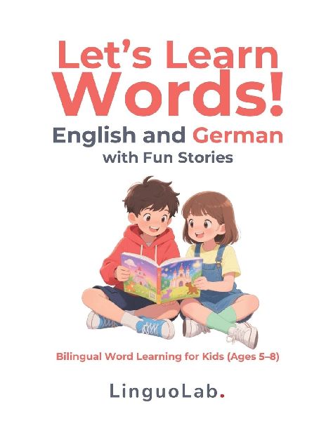 Lets Learn Words! English and German with Fun Stories: Bilingual Word Learning for Kids (Ages 5-8)