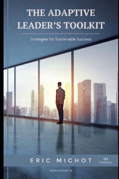 The Adaptive Leaders Toolkit: Strategies for Sustainable Success
