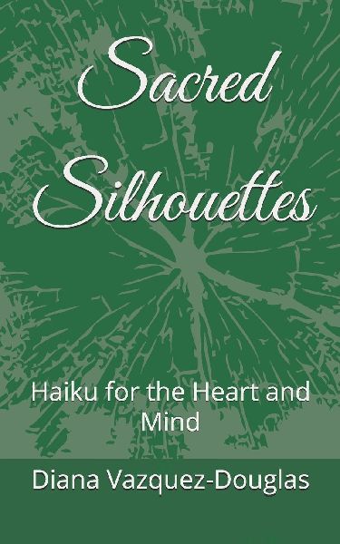 Sacred Silhouettes: Haiku for the Heart and Mind