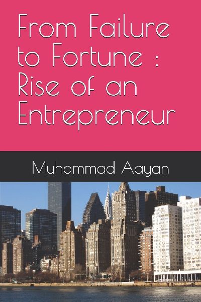 From Failure to Fortune: Rise of an Entrepreneur