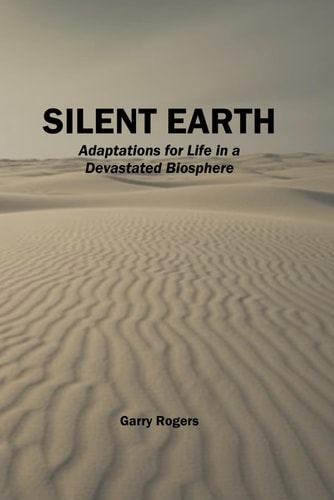 Silent Earth Adaptations for Life in a Devastated Biosphere