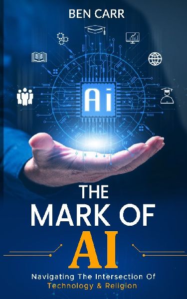 THE MARK OF AI: Navigating The Intersection Of Technology And Religion