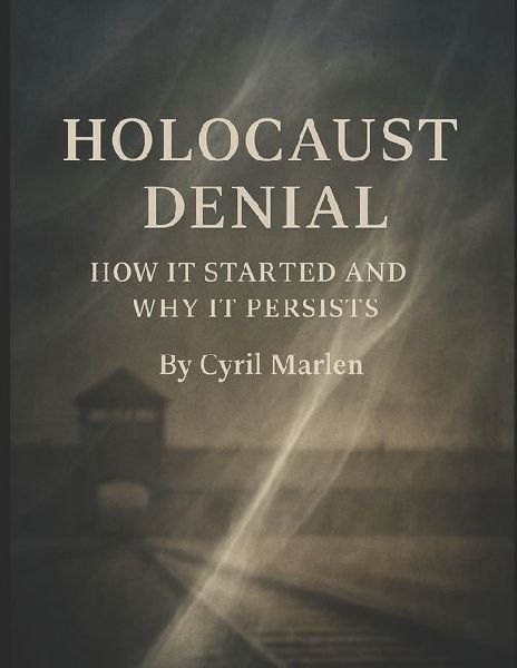 Holocaust Denial: How It Started and Why It Persists
