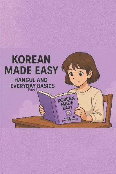 Korean made Easy: Hangul and everyday Basics of Korean language