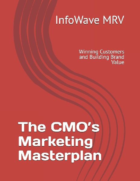 The CMOs Marketing Masterplan: Winning Customers and Building Brand Value