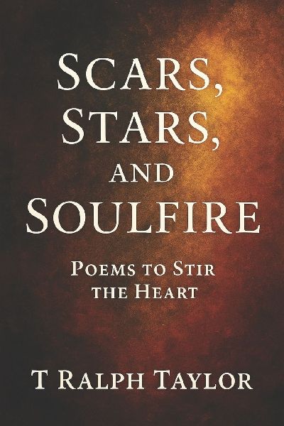 Scars, Stars, and soulfire: Poems to stir the heart