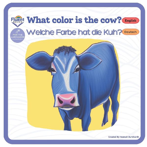 What Colour is the Cow? - Welche Farbe hat die Kuh?: Bilingual German - English Books, Zweisprachige Bücher in deutsch und englisch