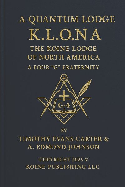A Quantum Lodge K.L.O.N.A: The Koine Lodge of North America A Four G Fraternity
