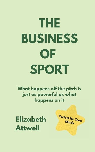 The Business of Sport: What happens off the pitch is just as powerful as what happens on it  - Ideal for GCSE and A Level students