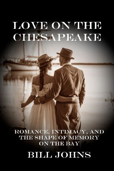 Love on the Chesapeake: Romance, Intimacy, and the Shape of Memory on the Bay