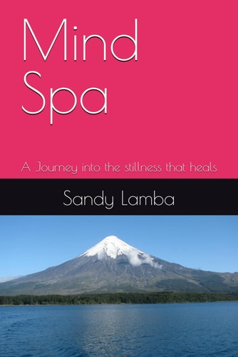 Mind Spa A Journey Into the Stillness that Heals