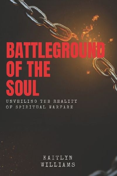 Battleground of the Soul: Unveiling the Reality of Spiritual Warfare