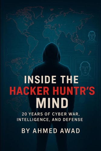 Inside the Hacker Hunter's Mind 20 Years Of Cyber War, Intelligence, And Defense
