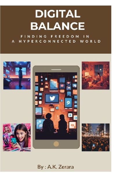 Digital Balance: Finding Freedom in  a Hyperconnected World