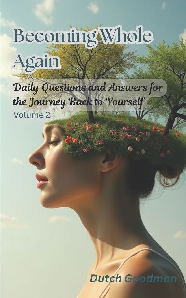 Becoming Whole Again (Volume 2): Daily Questions and Answers for the Journey Back to Yourself