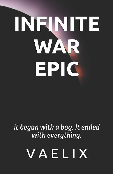 Infinite War Epic: It began with a boy. It ended with everything.