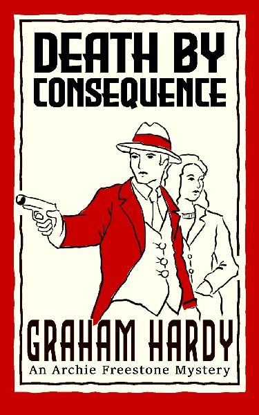 Death by Consequence: Book two in the Archie Freestone Mysteries