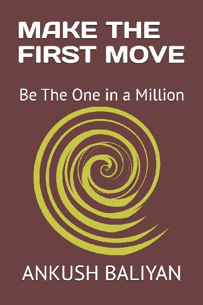 MAKE THE FIRST MOVE: Be The One in a Million