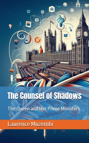 The Counsel of Shadows The Queen and Her Prime Ministers