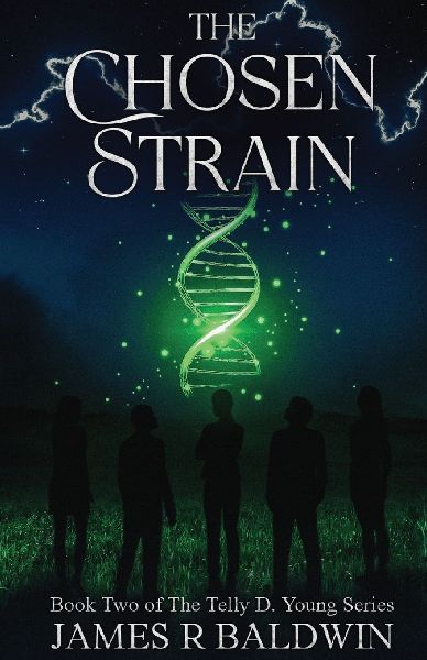 The Chosen Strain: Book Two of The Telly D. Young Series: Christian Science Fiction or End-Times Prophecy? A Gripping Thriller That Lets You Decide