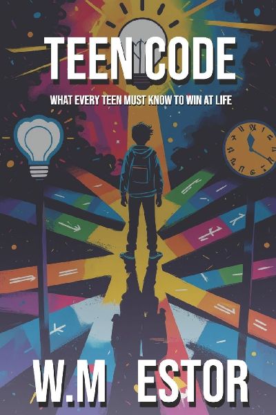 Teen Code: What Every Teen Must Know to Win at Life: The Ultimate Teen Guide to Self-Confidence, Life Skills, Mental Health, Money, Relationships, and Finding Your Purpose