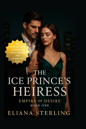 The Billionaire's Reluctant Heiress An Enemies-to-Lovers Romance of Power, Secrets and Unexpected Love
