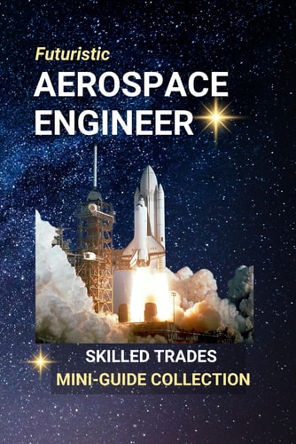 Aerospace Engineer Designing the Future - One Flight, Satellite, Or Spacecraft at a Time