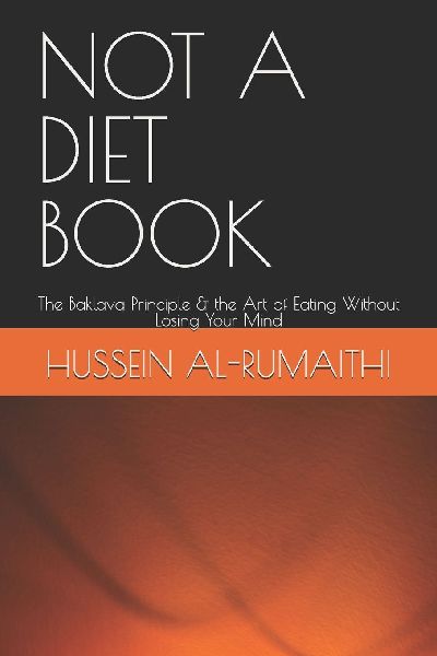 Not A Diet Book: The Baklava Principle & the Art of Eating Without Losing Your Mind