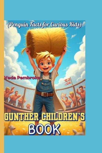 GUNTHER CHILDREN'S BOOK (Penguin Facts for Curious Kids) A Story about Trying New Things, Even when You're Scared