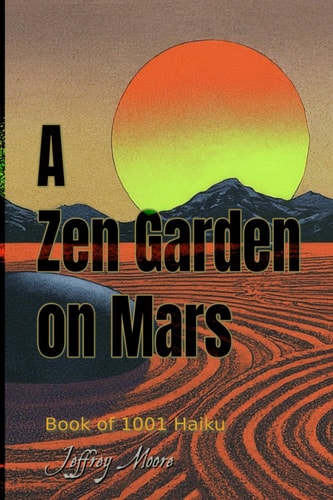 A Zen Garden on Mars Book of 1001 Haikus