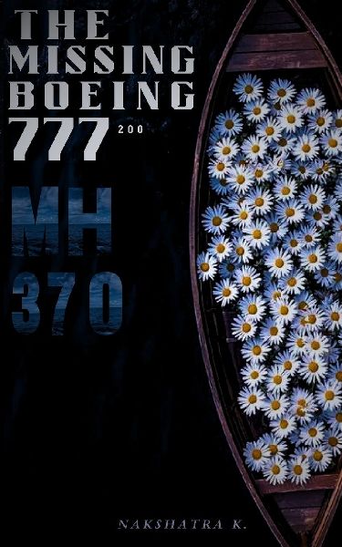 The Missing Boeing - MH370: A Non-Fiction Investigation