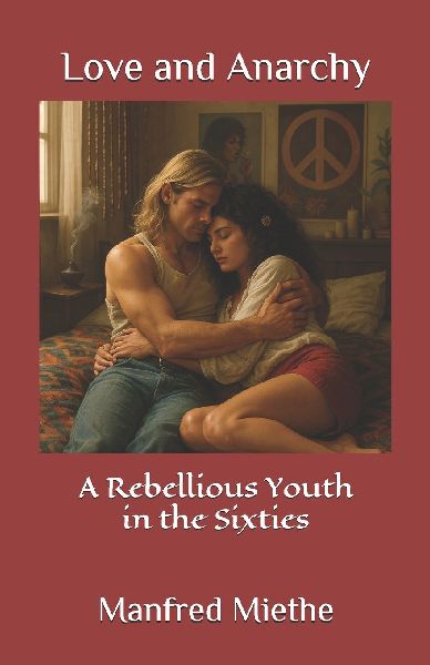 Love and Anarchy: A Rebellious Youth in the Sixties