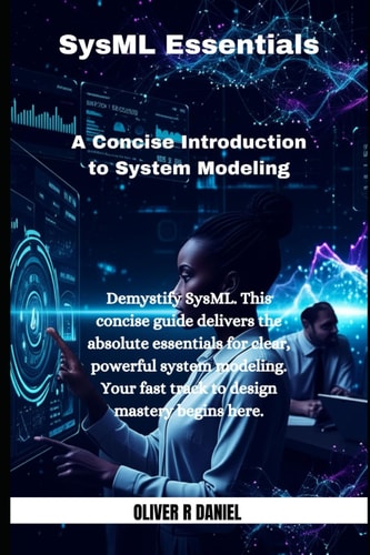 SysML Essentials A Concise Introduction to System Modeling