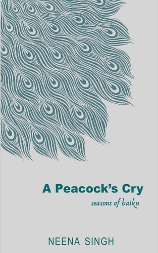 A Peacock's Cry Seasons of Haiku