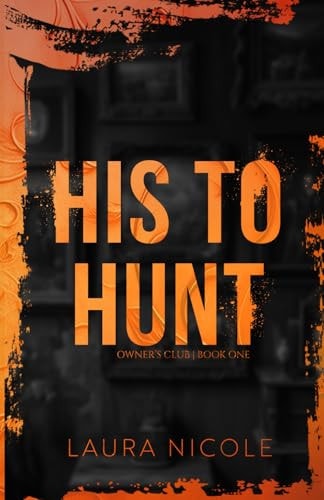 His to Hunt A Dark, Billionaire Romance