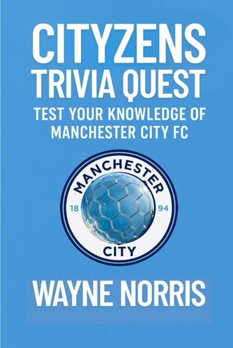 Cityzens Trivia Quest Test Your Knowledge of Manchester City FC
