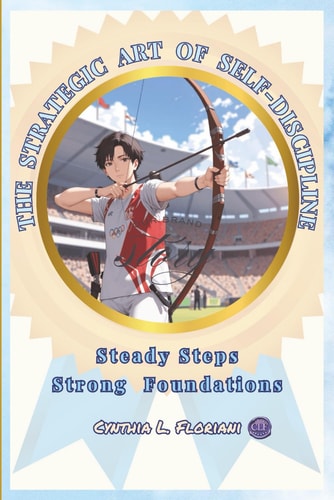 THE STRATEGIC ART OF SELF-DISCIPLINE Steady Steps Strong Foundations