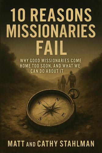 10 Reasons Missionaries Fail Why Good Missionaries Come Home Too Soon