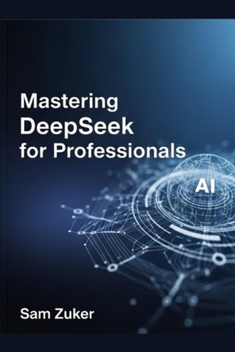 Mastering DeepSeek for Professionals A New Titan: Deep Seek's Rapid Ascent in the AI Arena