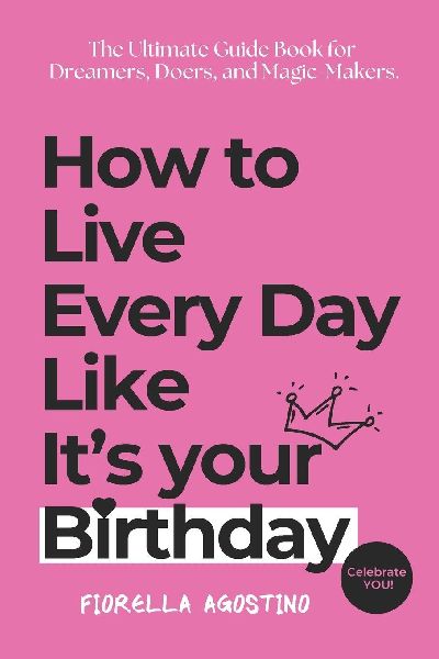 How To Live Every Day Like It's Your Birthday
