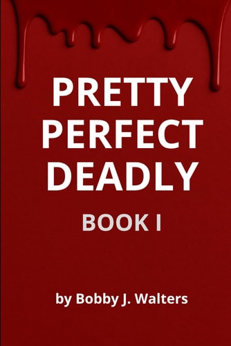 Pretty Perfect Deadly Book I